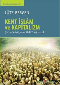 Kent - İslam Ve Kapitalizm                                                                                                                                                                                                                                     