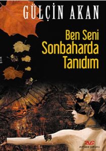 Ben Seni Sonbaharda Tanıdım                                                                                                                                                                                                                                    