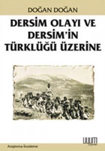 Dersim Olayı Ve Dersim'in Türklüğü Üzerine                                                                                                                                                                                                                     