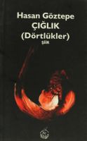 Çığlık ( Dörtlükler )                                                                                                                                                                                                                                          