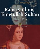 Rabia Gülnuş Emetullah Sultan 1640-1715                                                                                                                                                                                                                        