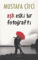 Aşk Eski Bir Fotoğraftı                                                                                                                                                                                                                                        