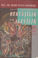 Bütün Yönleriyle Bektaşilik Ve Alevilik (4. Cilt)                                                                                                                                                                                                              