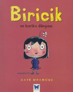 Biricik Ve Harika Dünyası                                                                                                                                                                                                                                      