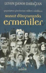 Sanat Dünyamızda Ermeniler                                                                                                                                                                                                                                     