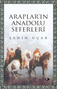 Araplar'ın Anadolu Seferleri                                                                                                                                                                                                                                   