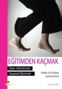 Eğitimden Kaçmak - Taban Kültürlerinde Yaşayarak                                                                                                                                                                                                               