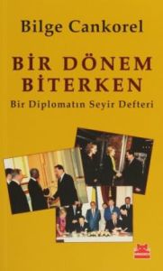 Bir Dönem Biterken (Bir Diplomatın Seyir Defteri)                                                                                                                                                                                                              