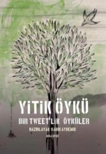 Yitik Öykü - Bir Tweet'lik Öyküler                                                                                                                                                                                                                             