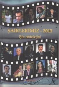 Şairlerimiz - 2013 Şiir Antolojisi                                                                                                                                                                                                                             