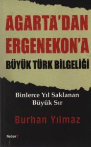 Agarta'dan Ergenekon'a Büyük Türk Bilgeliği                                                                                                                                                                                                                    