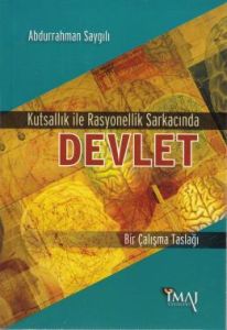 Kutsallık ile Rasyonellik Sarkacında Devlet                                                                                                                                                                                                                    