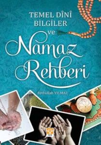 Temel Dini Bilgiler ve Namaz Rehberi                                                                                                                                                                                                                           